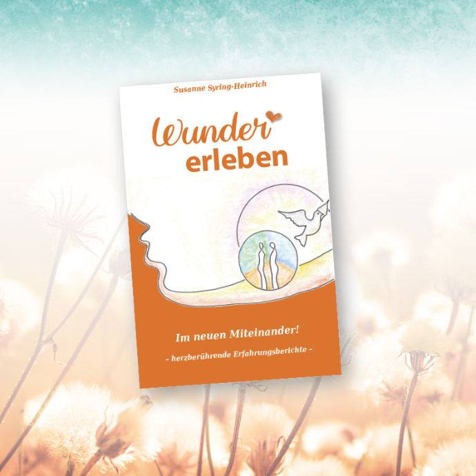 [Buch] Buch: Wunder erleben: Im neuen Miteinander!